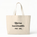 Liberty is a thing beyond all price. bags
