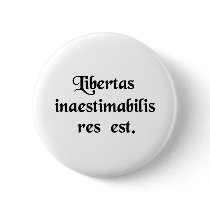 Liberty is a thing beyond all price. buttons