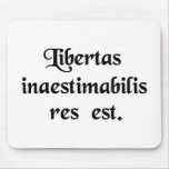 Liberty is a thing beyond all price. mousepads