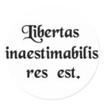 Liberty is a thing beyond all price. round stickers