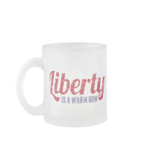 Liberty is a Warm Gun Coffee Mugs