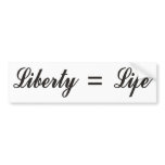 Liberty = Life Bumper Sticker