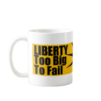 Liberty: Too BIG to Fail! Mug