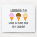 Librarian ... Will Work For Ice Cream Mouse Pad