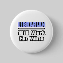Librarian...Will Work For Wine Button