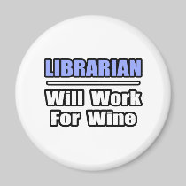 Librarian...Will Work For Wine Refrigerator Magnet