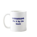 Librarians do it by the book mugs