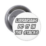 Librarians Do It In The Stacks Buttons