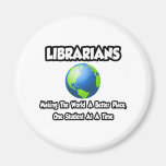 Librarians...Making the World a Better Place Magnet