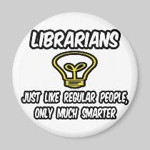 Librarians...Regular People, Only Smarter Fridge Magnet