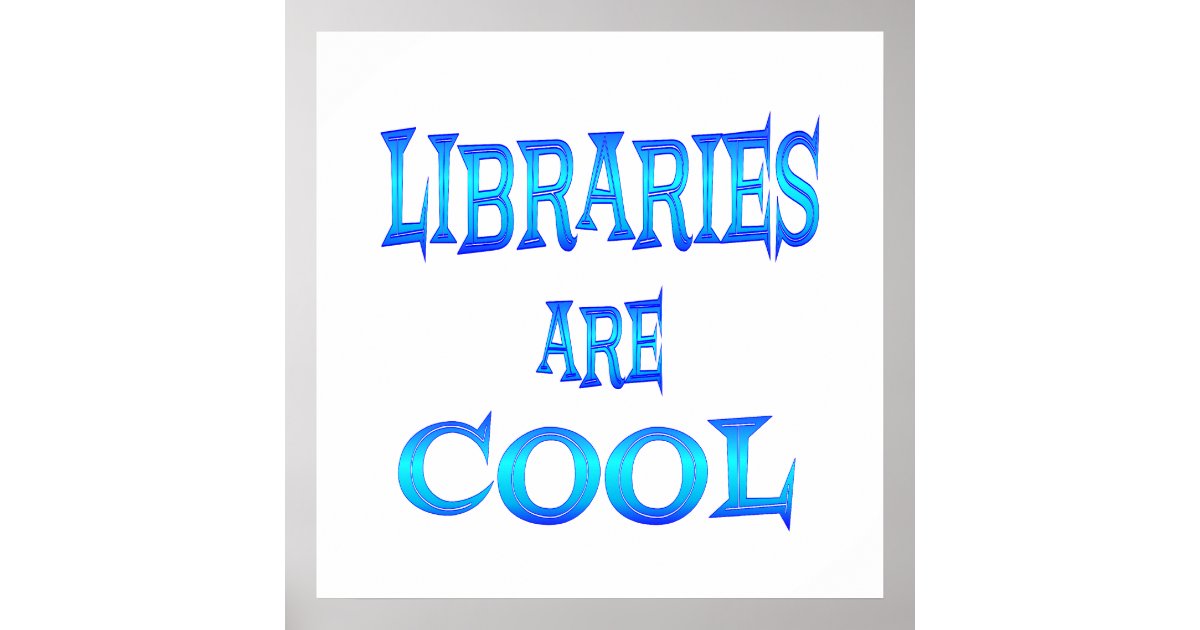 Libraries are Cool Poster Zazzle
