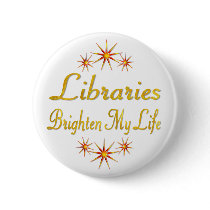 Libraries Brighten My Life Pinback Buttons