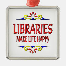 Libraries Make Life Happy Ornament