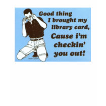 Library Card - Cause I'm Checking You Out! t-shirts by mmariamm Library Card - Cause I'm Checking You Out! t-shirts