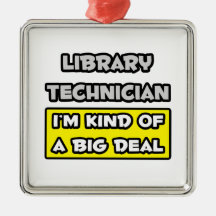 Library Technician .. I'm Kind of a Big Deal Christmas Ornaments