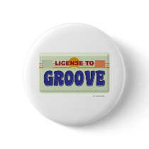 License To Groove Pinback Buttons