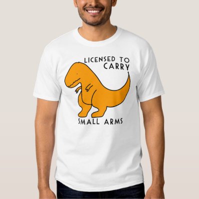 Licensed to Carry Small Arms T-rex Dinosaur Funny T-shirt