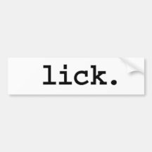 lick. bumper sticker