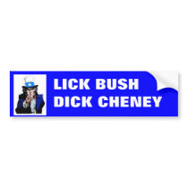 LICK BUSH DICK CHENEY bumper stickers