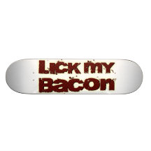 Lick My Bacon Skate Board