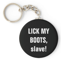 LICK MY BOOTS, slave! Key Chains