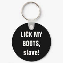 LICK MY BOOTS, slave! keychains by Female_Supremacy LICK MY BOOTS, slave! keychains