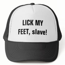 LICK MY FEET, slave! hats by Female_Supremacy LICK MY FEET, slave! hats