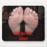 LICK MY FEET, slave! Mouse Pad