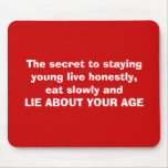 Lie About Your Age Mousepad
