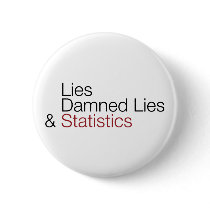 Lies, damned lies, & statistics pinback button