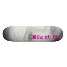 life 054, Ride Or Die Skate Decks