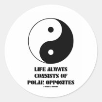 Life Always Consists Of Polar Opposites (Yin-Yang) Round Stickers