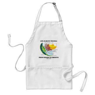 Life Always Travels From Rough To Smooth apron