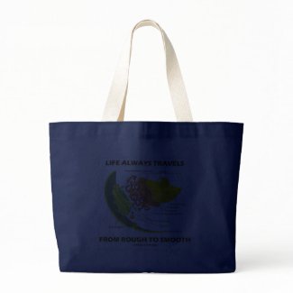 Life Always Travels From Rough To Smooth bag