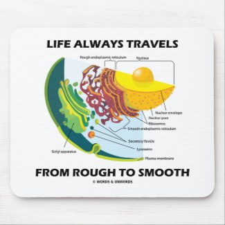 Life Always Travels From Rough To Smooth mousepad