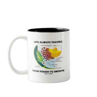 Life Always Travels From Rough To Smooth mug