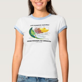 Life Always Travels From Rough To Smooth shirt