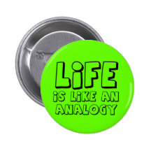 Life Analogy Funny Button Humor