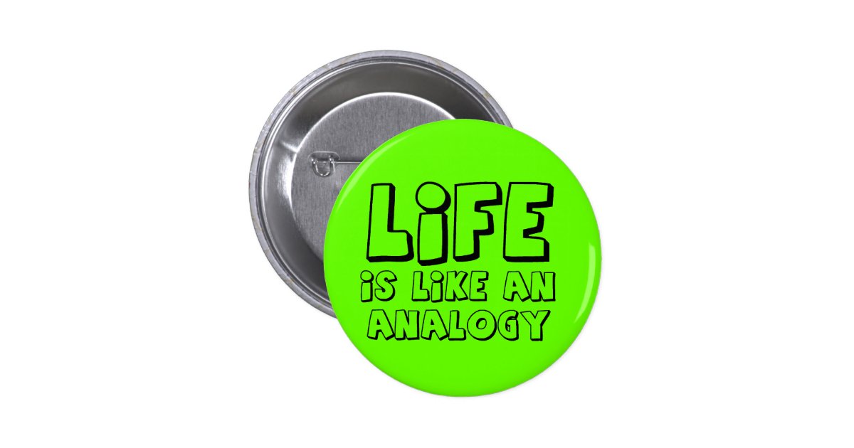 Life Analogy Funny Button Humor Zazzle