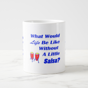 life be like without salsa blue text red congas extra large mugs