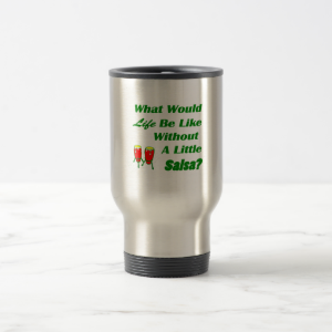 life be like without salsa green text red congas mugs