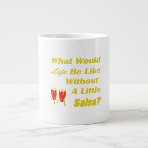life be like without salsa yellow text red congas extra large mugs