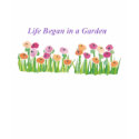 LIFE BEGAN IN A GARDEN petite t-shirt