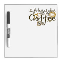 Life Begins after coffee dry erase boards