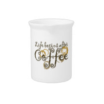 Life Begins after coffee pitchers