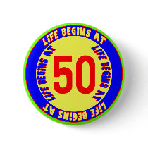 Life Begins At 50th Birthday Button