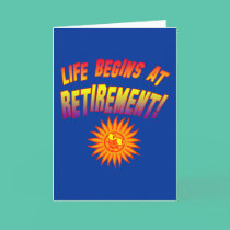 Life Begins at Retirement! cards
