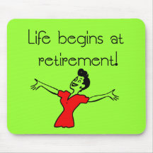Life Begins at Retirement! Fun Gifts Mousepads