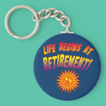 Life Begins at Retirement! keychains