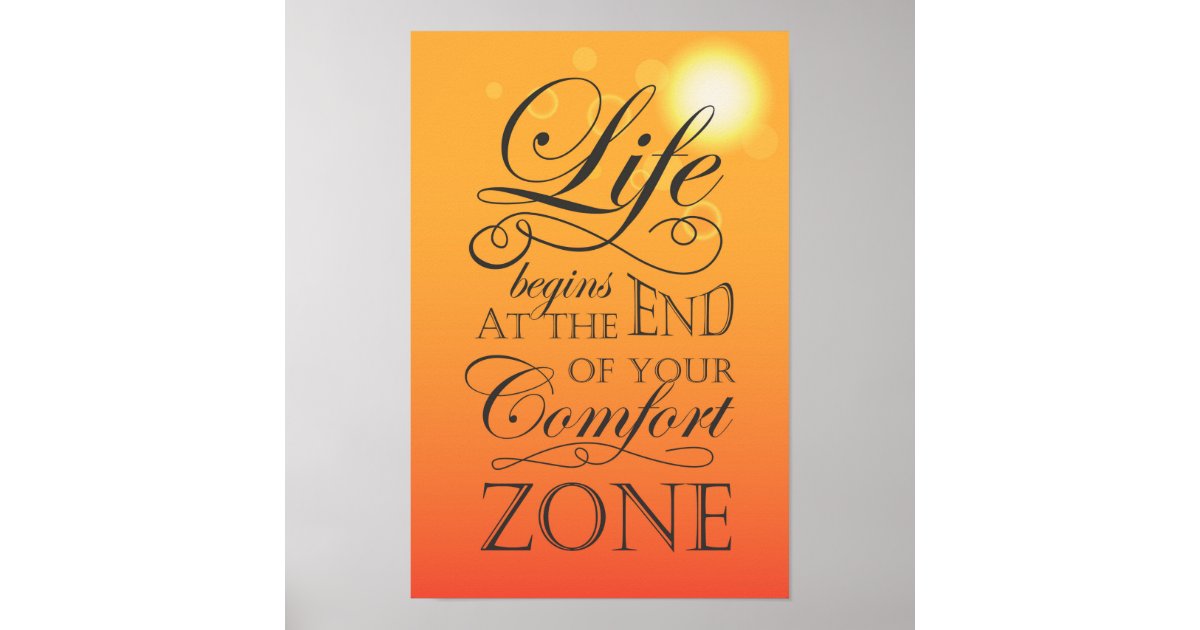 Life begins at the end of your comfort zone quote poster | Zazzle